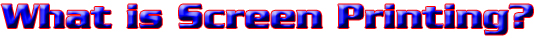 WHAT IS SCREEN PRINTING, CANADA SCREEN PRINTING, SCREEN PRINTING CANADA